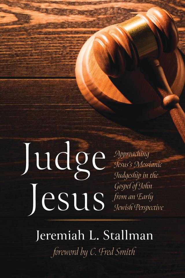 Judge Jesus by C. Fred Smith, Jeremiah L. Stallman