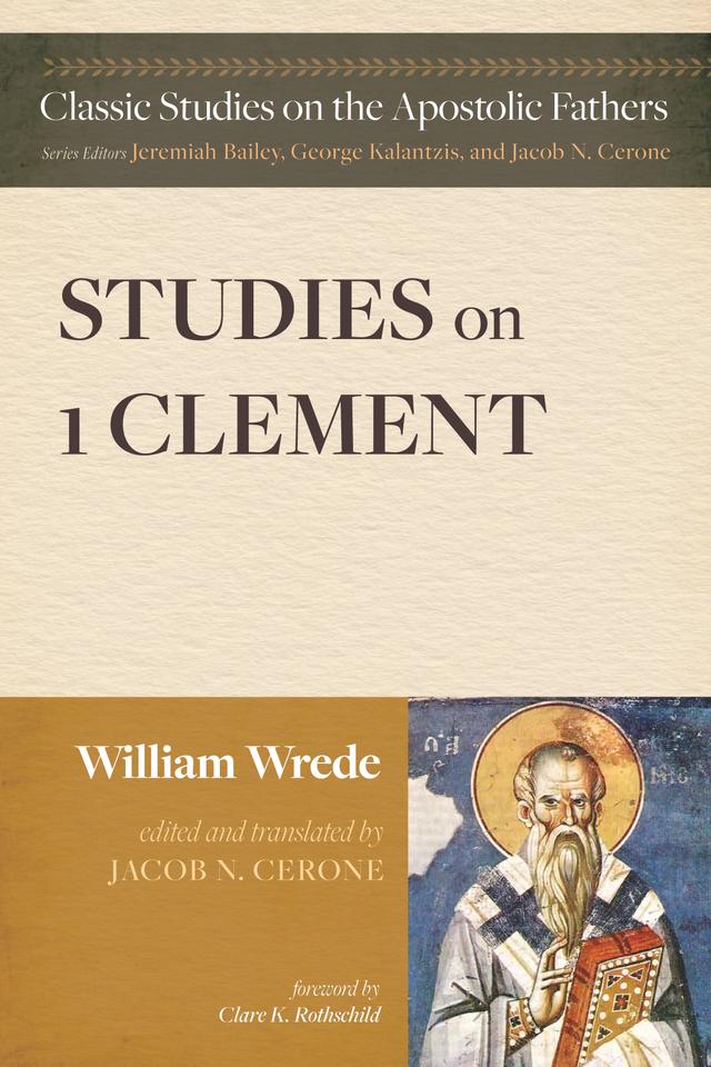 Studies on First Clement by Clare K. Rothschild, Jacob N. Cerone, William Wrede