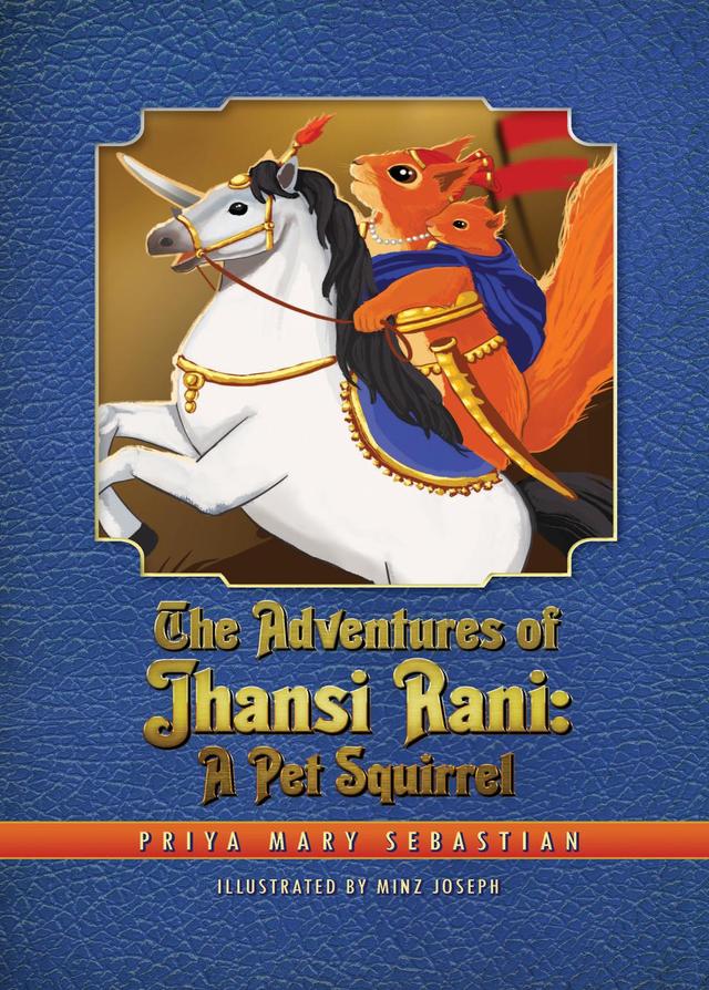 The Adventures Of Jhansi Rani by Minz Joseph, Priya Mary Sebastian