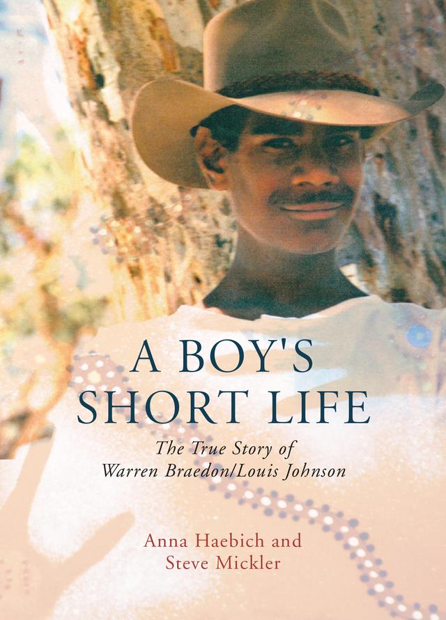 A Boy's Short Life by Anna Haebich, Steve Mickler