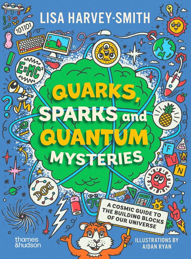 Quarks, Sparks and Quantum Mysteries by Aidan Ryan, Lisa Harvey-Smith