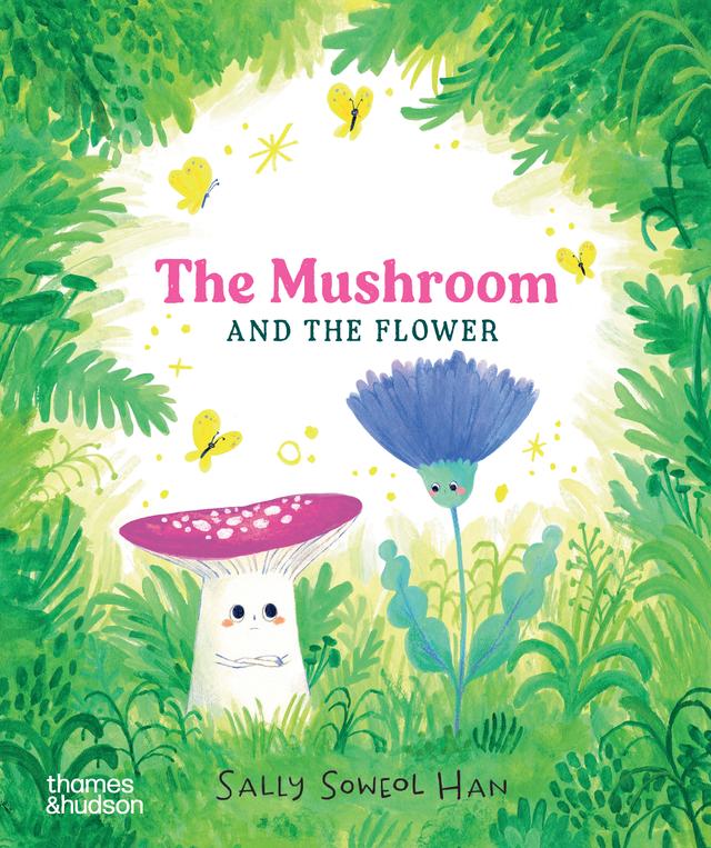 The Mushroom and the Flower by Sally Soweol Han