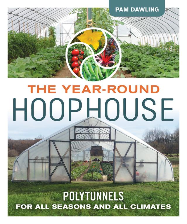 The Year-Round Hoophouse by Pam Dawling