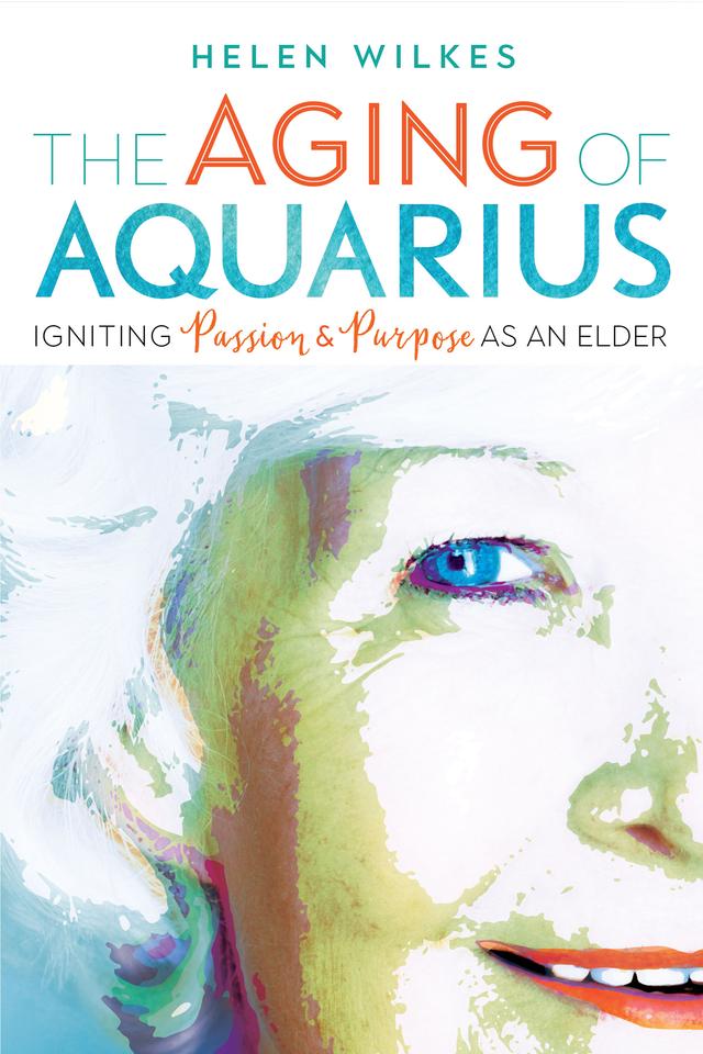 The Aging of Aquarius by Helen Wilkes, Judith Plant
