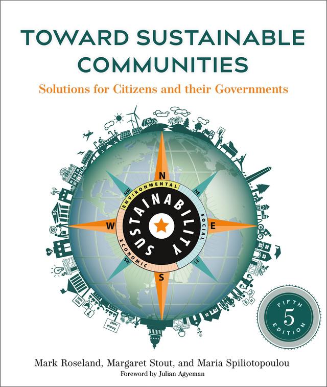 Toward Sustainable Communities, Fifth Edition by Margaret Stout, Maria Spiliotopoulou, Mark Roseland