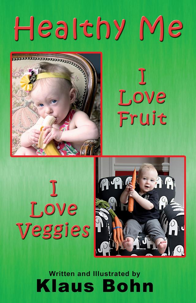 Healthy Me: I Love Fruit, I Love Veggies by Klaus Bohn