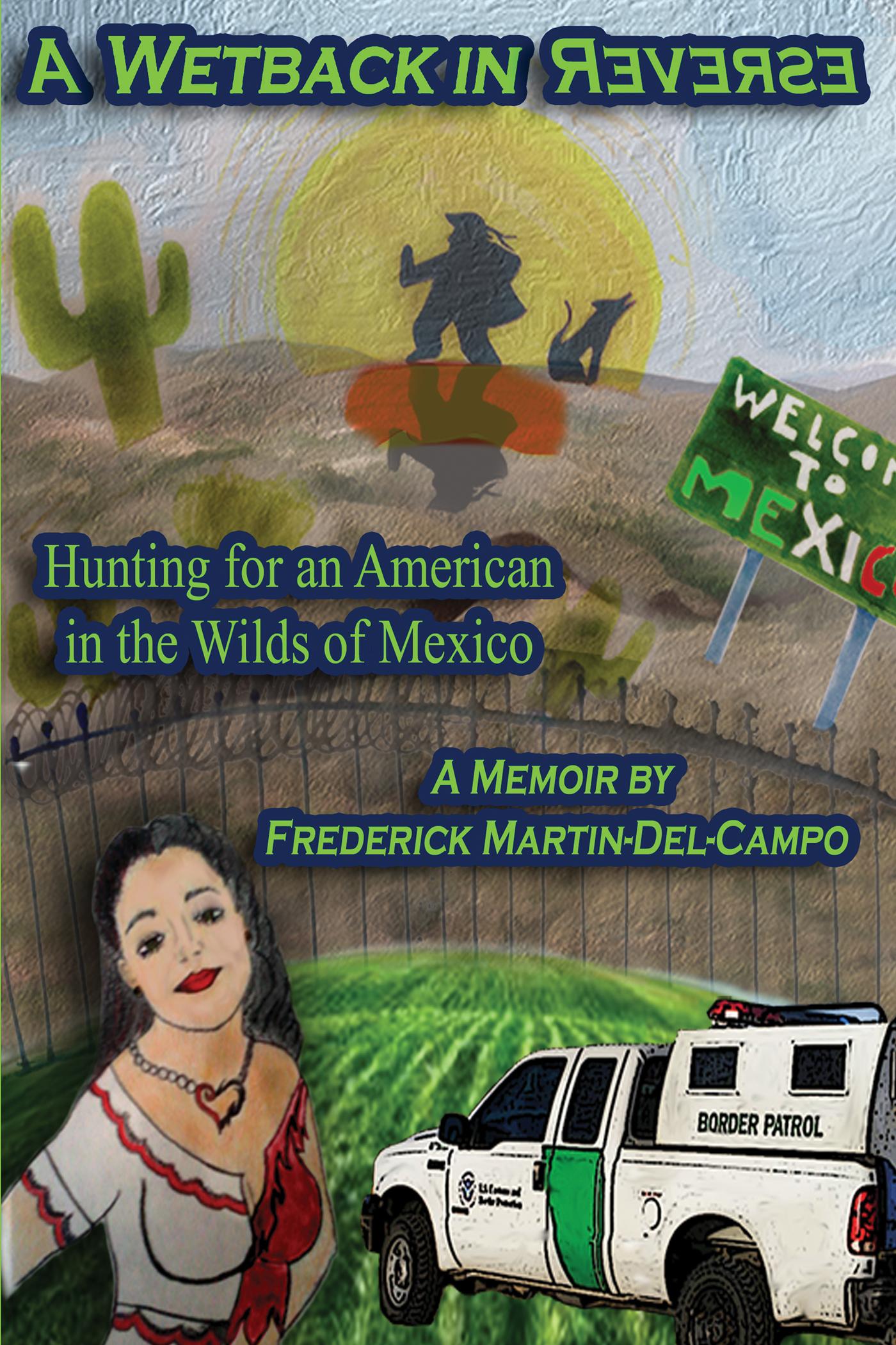 A Wetback in Reverse: Hunting for an American in the Wilds of Mexico