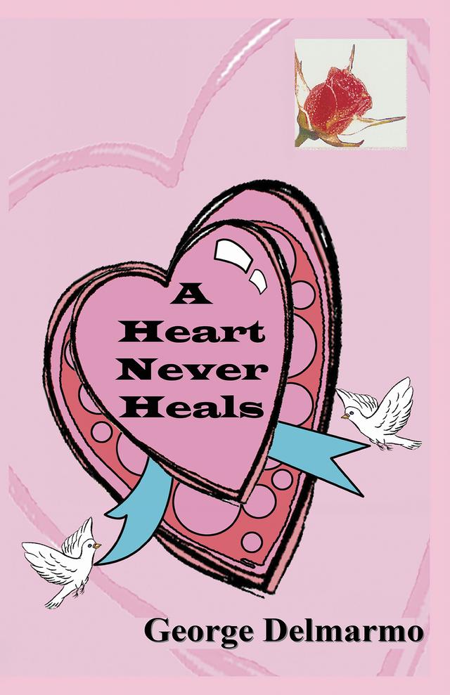 A Heart Never Heals by George Delmarmo
