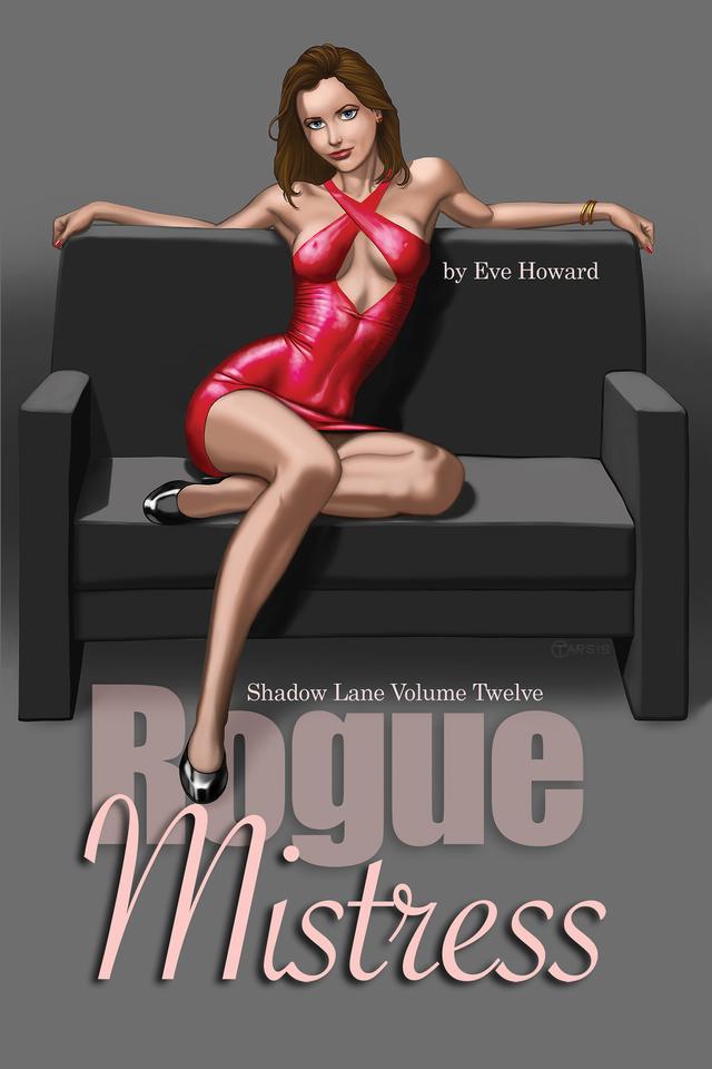Rogue Mistress Shadow Lane Volume Twelve: A Novel of Sex, Spanking and Fetish Romance by Eve Howard