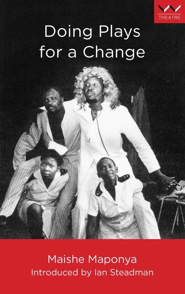 Doing Plays for a Change by Ian Steadman, Maishe Maponya