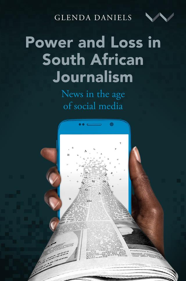 Power and Loss in South African Journalism by Glenda Daniels