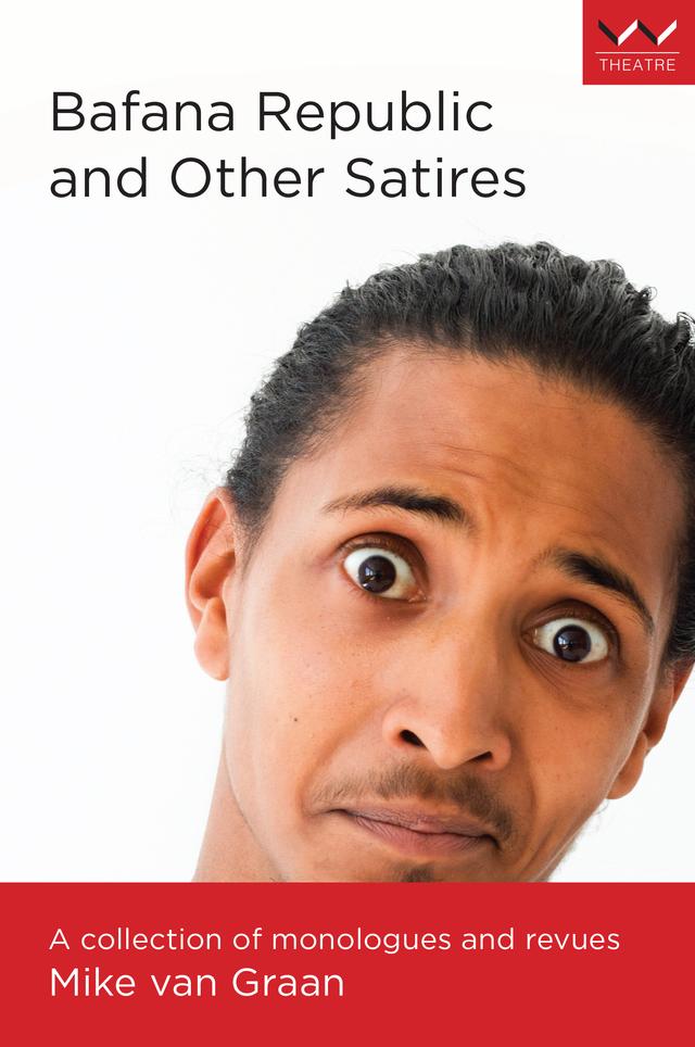 Bafana Republic and Other Satires by Mike van Graan