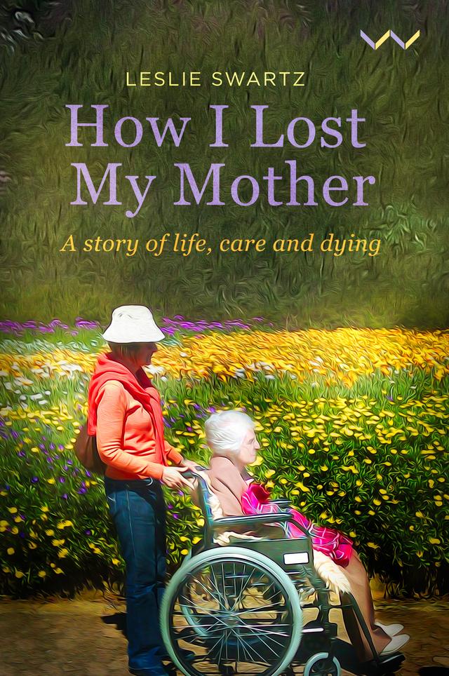 How I Lost My Mother by Leslie Swartz