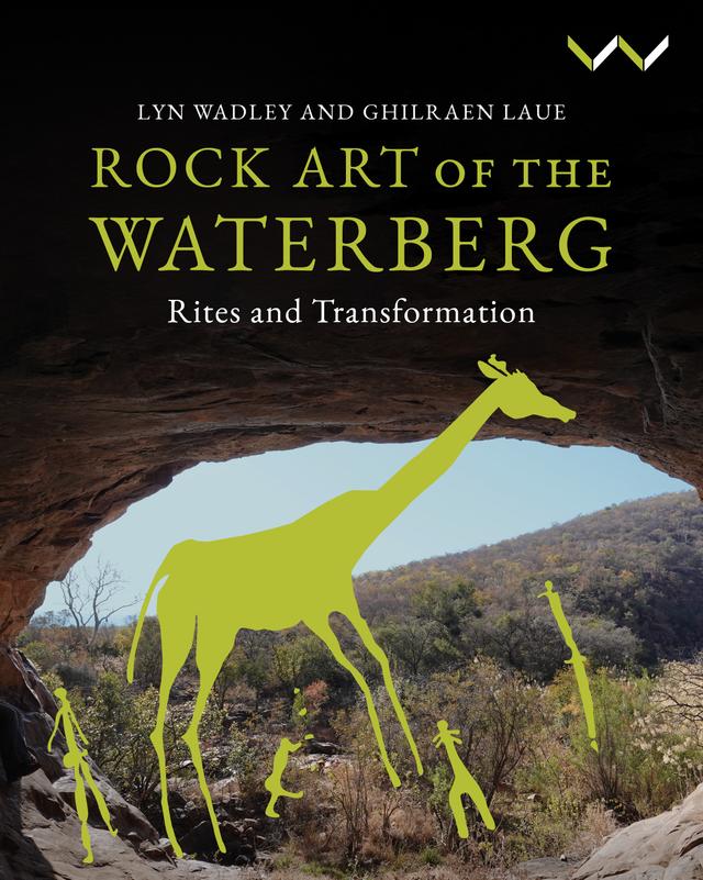 Rock Art of the Waterberg by Ghilraen Laue, Lyn Wadley