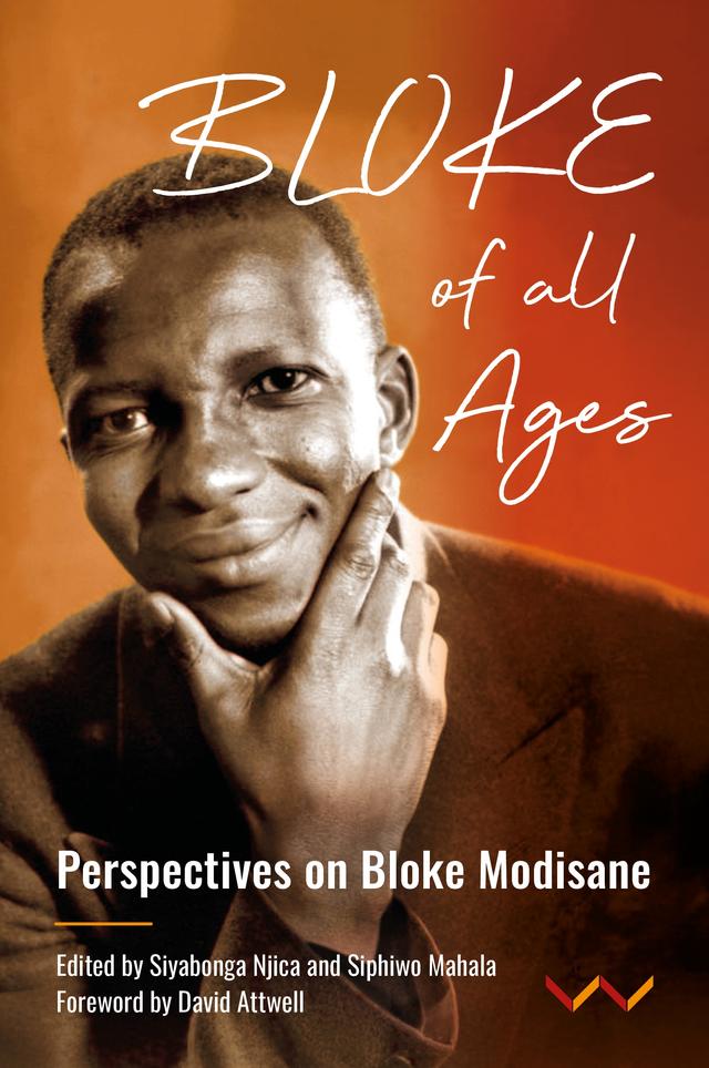 Bloke of All Ages by Bafana Radebe, Benjamin N Lawrance, Bloke Modisane, Colette Guldimann, Liz Gunner, Mark Sanders, Molebogeng Sebesho, Shane Graham, Siphiwo Mahala, Siyabonga Njica, Vusumuzi R Kumalo