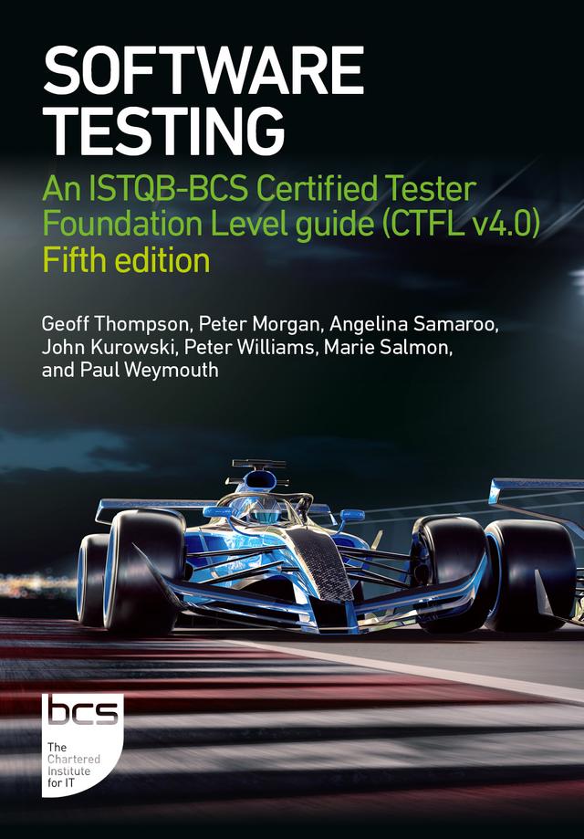 Software Testing by Angelina Samaroo, Geoff Thompson, John Kurowski, Marie Salmon, Paul Weymouth, Peter Morgan, Peter Williams