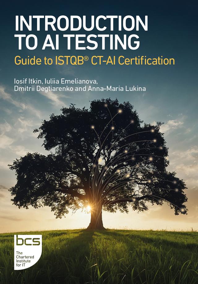Introduction to AI Testing by Anna-Maria Lukina, Dmitrii Degtiarenko, Iosif Itkin, Iuliia Emelianova