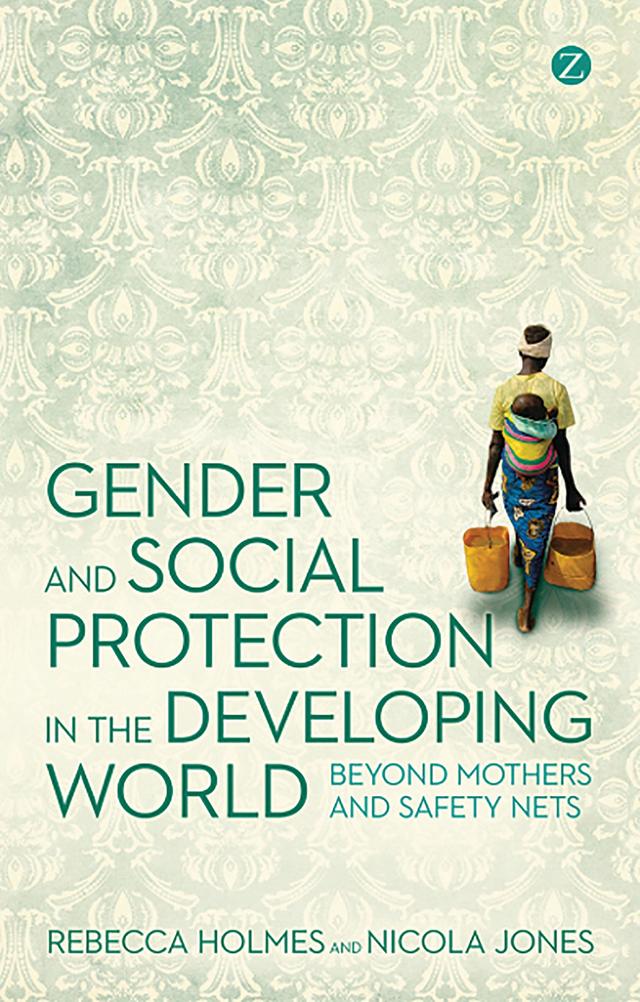 Gender and Social Protection in the Developing World by Nicola Jones, Rebecca Holmes