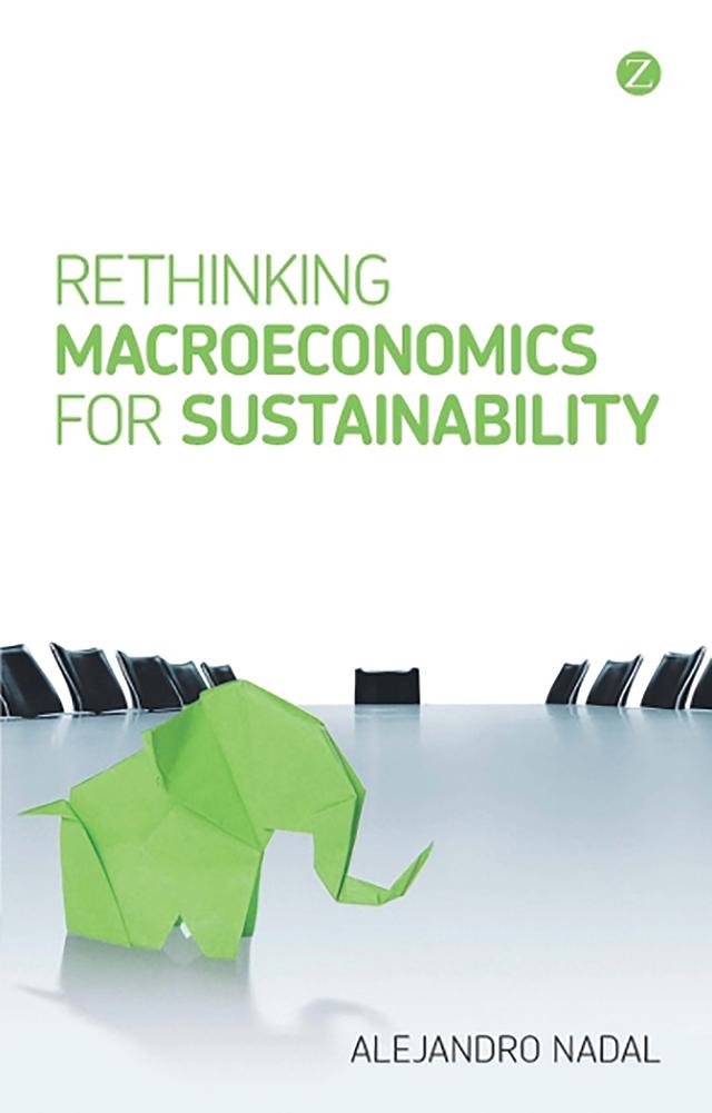 Rethinking Macroeconomics for Sustainability by Alejandro Nadal