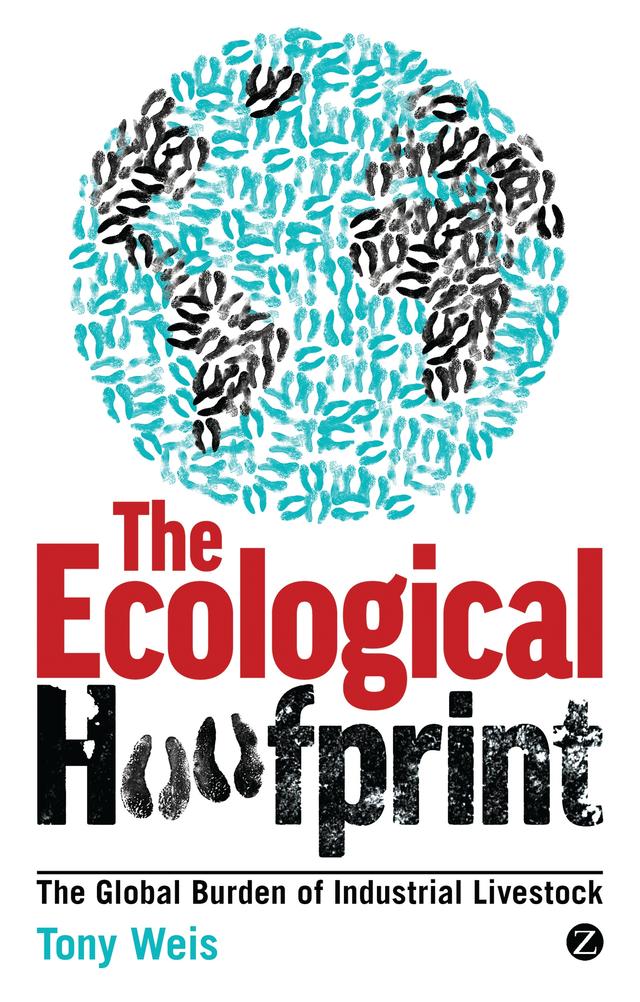 The Ecological Hoofprint by Tony Weis
