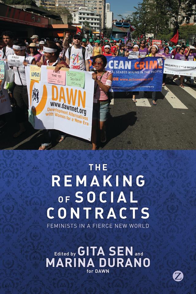 The Remaking of Social Contracts by Adebayo Olukoshi, Aldo Caliari, Alexandra Garita, Amrita Chhachhi, Anita Nayar, Barbara Adams, Bhavya Reddy, Cai Yiping, Claire Slatter, Diana Bronson, Erika Troncoso, Fadekemi Akinfaderin-Agarau, Fatou Sow, Françoise Girard, Gigi Francisco, Gita Sen, Hibist Wendemu Kassa, Jayanthi Kuru-Utumpala, Jennifer Redner, Josefa Francisco, Kumudini Samuel, Lice Cokanasiga, Magaly Pazellllo, Marina Durano, Nicole Bidegain Ponte, Oscar Ugarteche, Peggy Antrobus, Rodelyn Marte, Rosalind Pollack Petchesky, Sonia Corrêa, Stephanie Seguino, Yao Graham, Zo Randriamaro