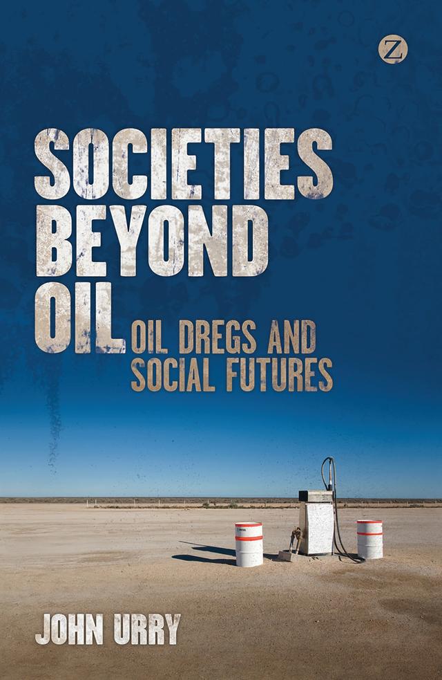 Societies beyond Oil by John Urry