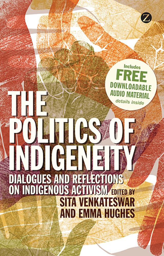 The Politics of Indigeneity by Avril Bell, Benno Glauser, Christopher Kidd, Elizabeth Allen, Emma Hughes, Hine Waitere, Justin Kenrick, Katharine McKinnon, Simron Jit Singh, Sita Venkateswar, Teanau Tuiono