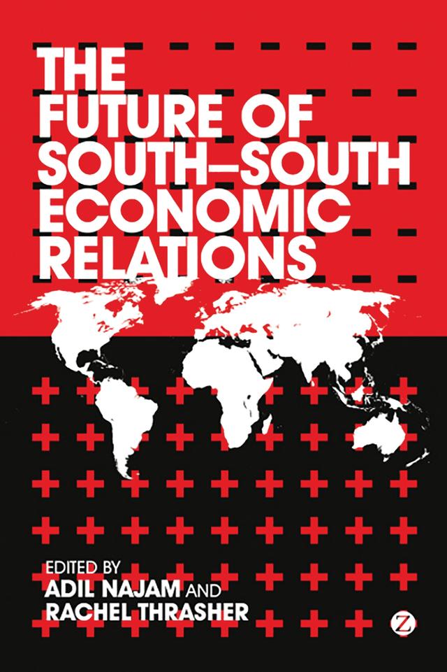 The Future of South-South Economic Relations by Adil Najam, Rachel Thrasher