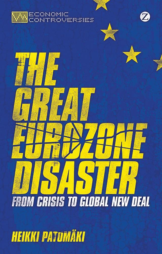 The Great Eurozone Disaster by Heikki Patomaki, James O'Connor