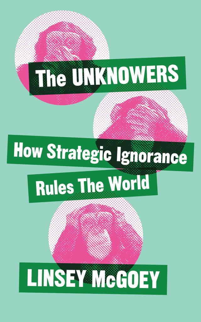 The Unknowers by Linsey McGoey