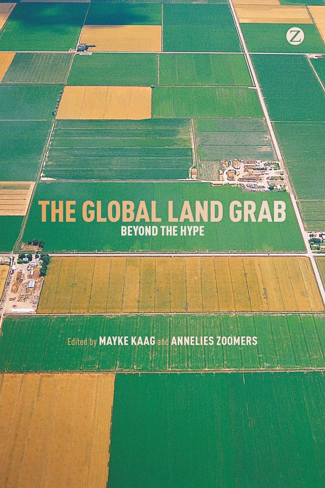 The Global Land Grab by Annelies Zoomers, Mayke Kaag
