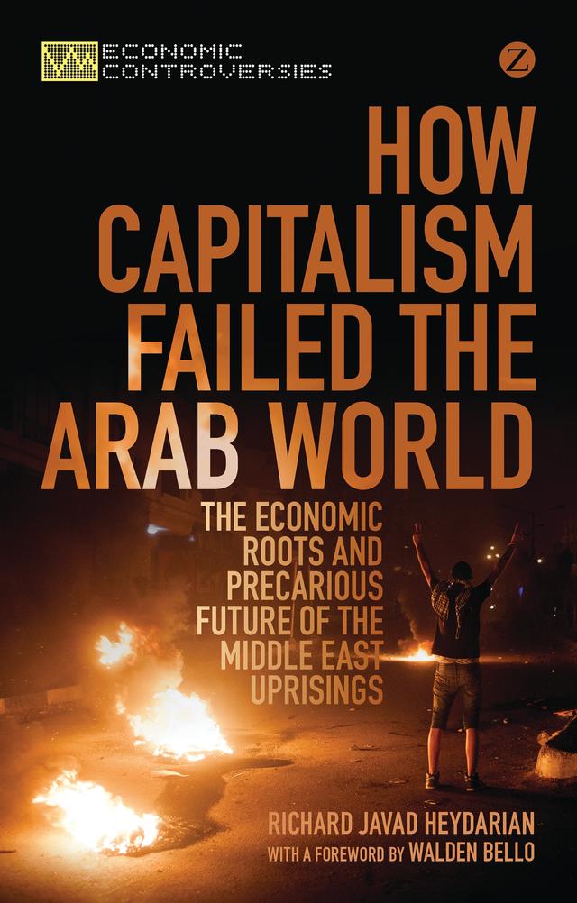 How Capitalism Failed the Arab World by Richard Javad Heydarian