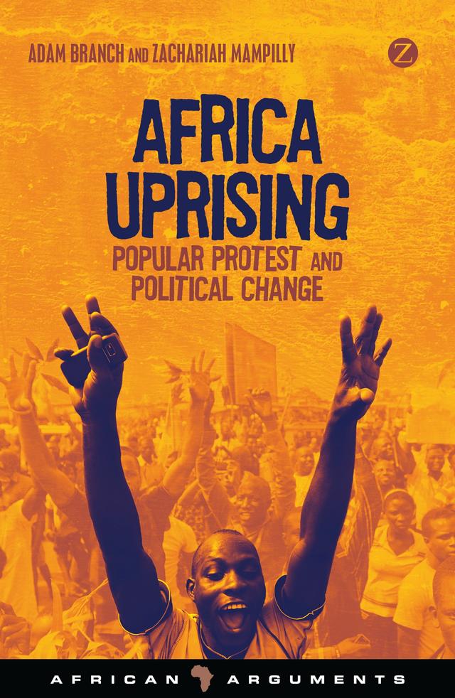 Africa Uprising by Adam Branch, Zachariah Mampilly