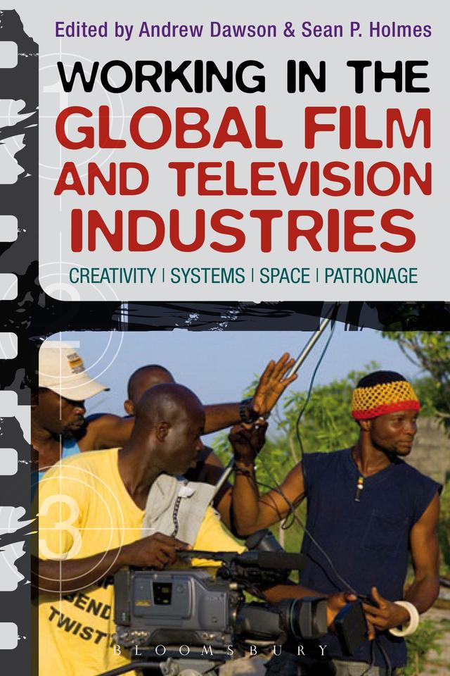 Working in the Global Film and Television Industries by Andrew Dawson, Sean Holmes