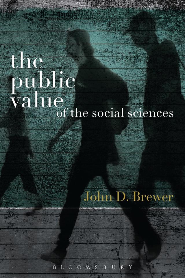 The Public Value of the Social Sciences by John D. Brewer