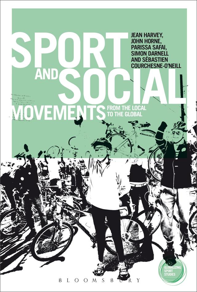 Sport and Social Movements by Jean Harvey, John Horne, Parissa Safai, Sebastien Courchesne-O'Neill, Simon Darnell