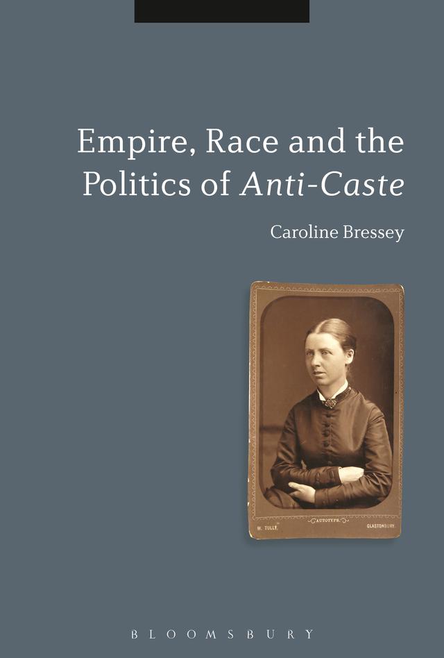 Empire, Race and the Politics of Anti-Caste by Caroline Bressey