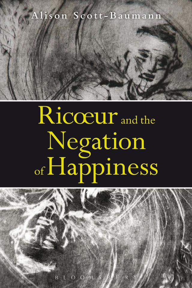 Ricoeur and the Negation of Happiness by Alison Scott-Baumann