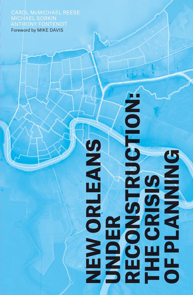 New Orleans Under Reconstruction by Anthony Fontenot, Carol McMichael Reese, Michael Sorkin