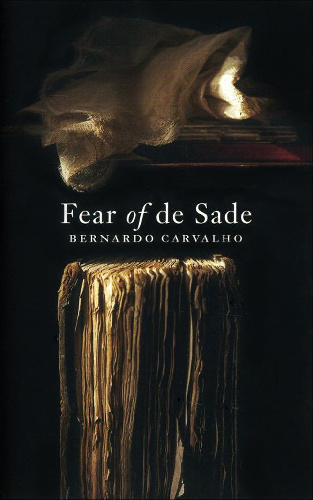 Fear Of De Sade by Bernardo Carvalho