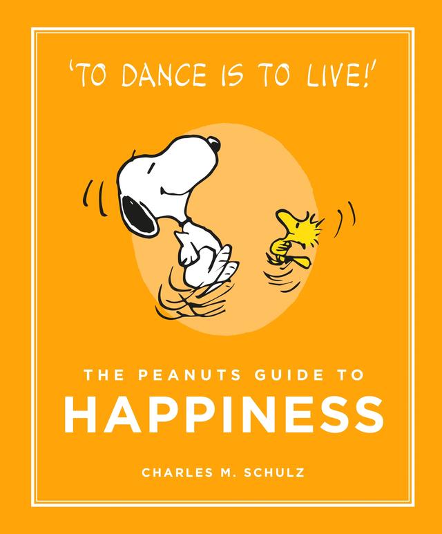 The Peanuts Guide to Happiness by Charles M. Schulz