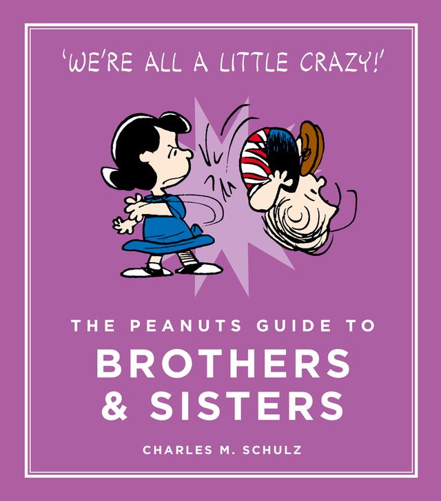 The Peanuts Guide to Brothers and Sisters by Charles M. Schulz
