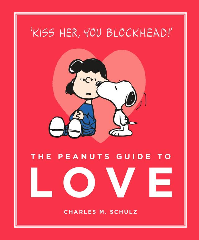 The Peanuts Guide to Love by Charles M. Schulz