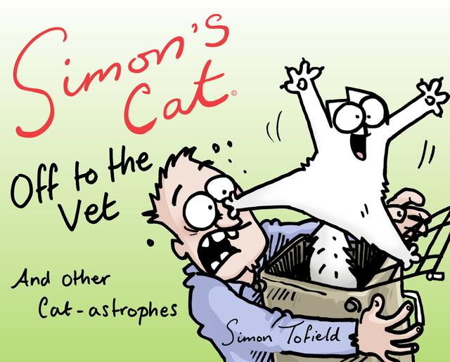 Simon's Cat: Off to the Vet . . . and Other Cat-astrophes by Simon Tofield