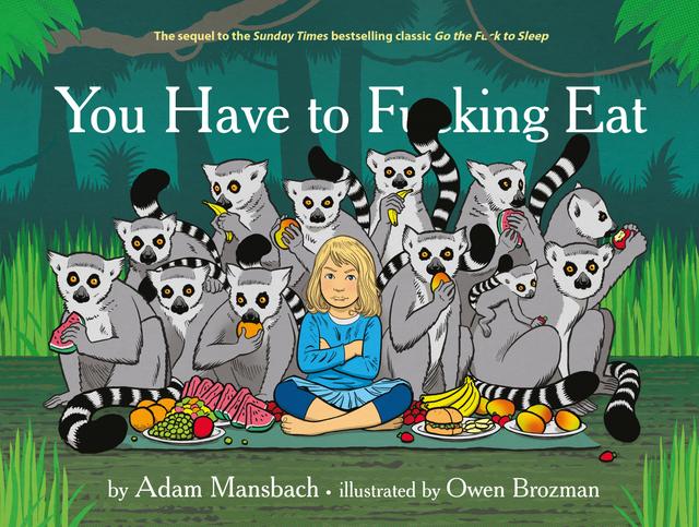 You Have to Fucking Eat by Adam Mansbach, Owen Brozman