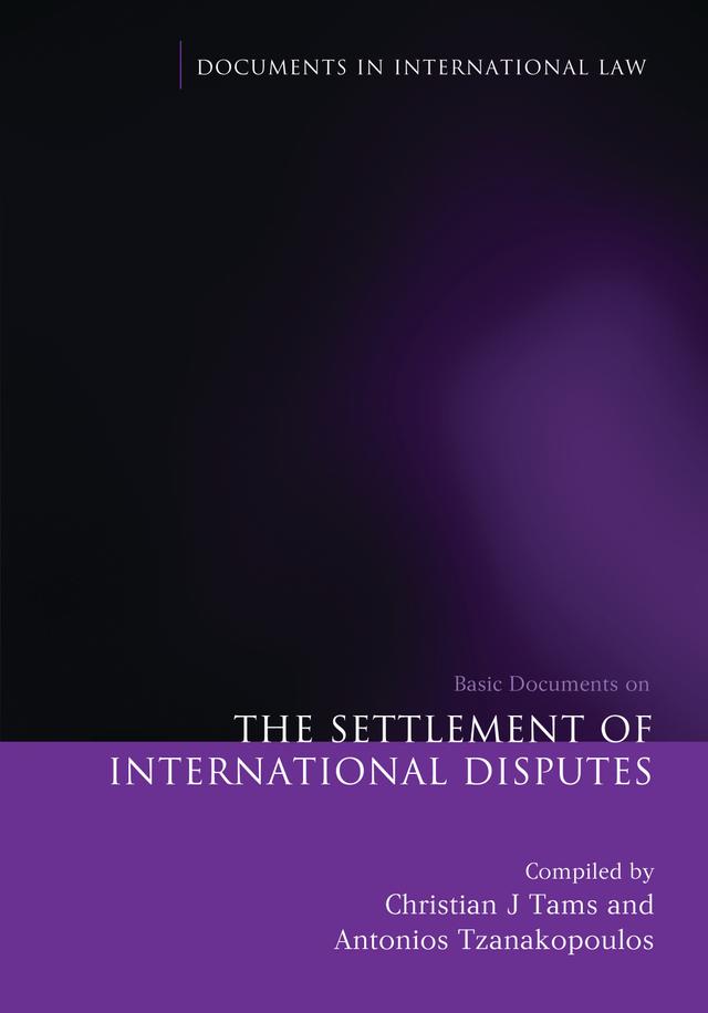 The Settlement of International Disputes by Antonios Tzanakopoulos, Christian J Tams