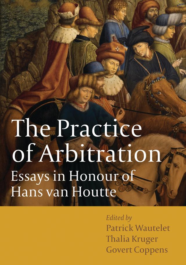 The Practice of Arbitration by Govert Coppens, Patrick Wautelet, Thalia Kruger