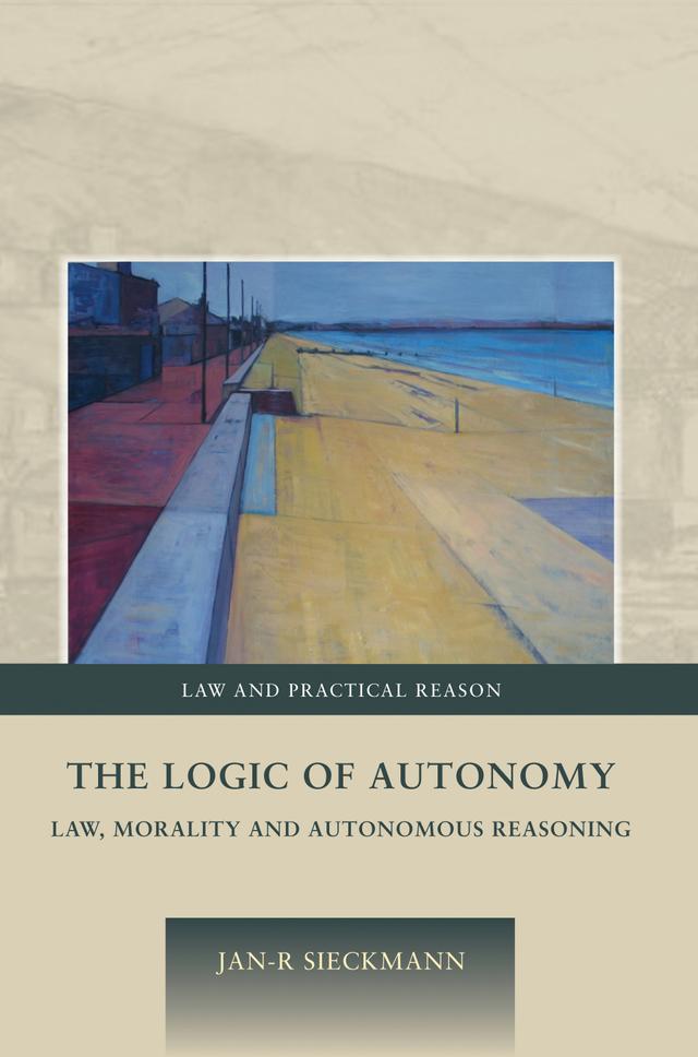 The Logic of Autonomy by Jan-R Sieckmann