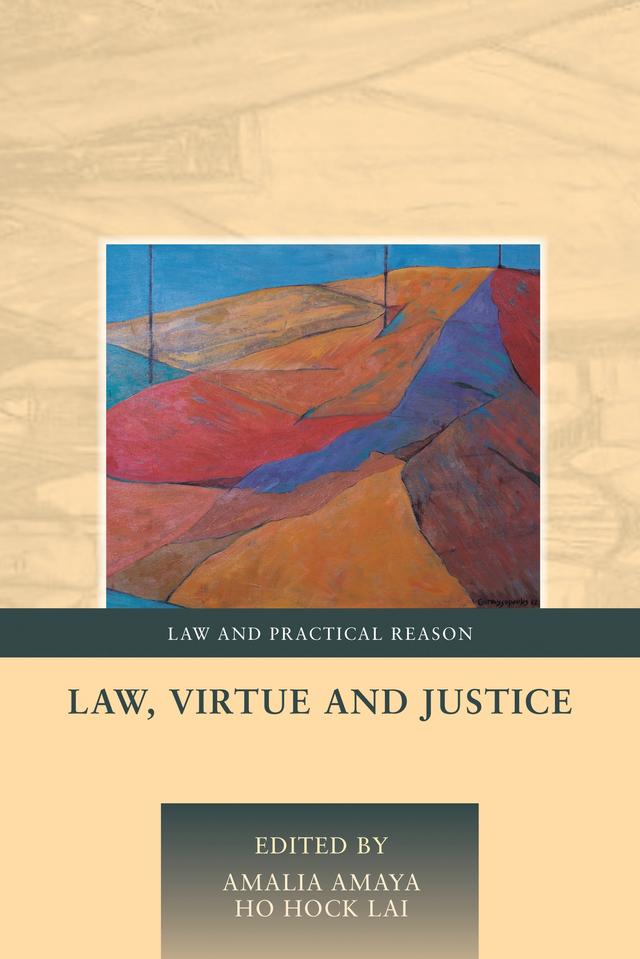 Law, Virtue and Justice by Amalia Amaya, Hock Lai Ho