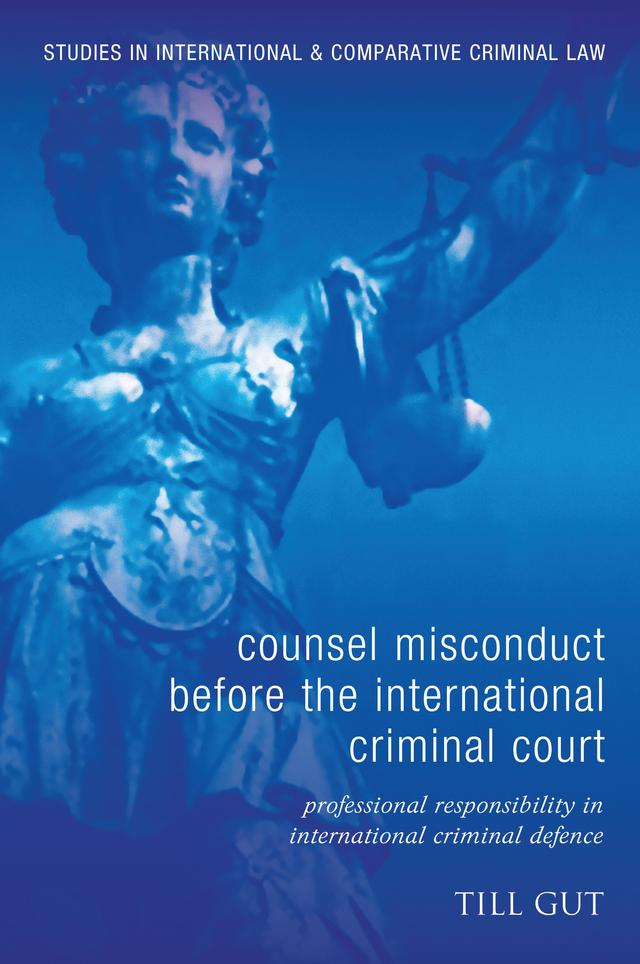 Counsel Misconduct before the International Criminal Court by Till Gut